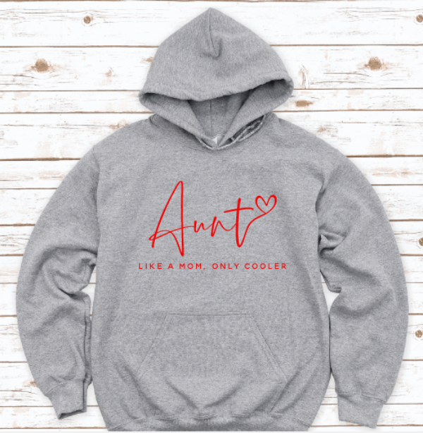 Aunt, Like a Mom, Only Cooler, Gray Unisex Hoodie Sweatshirt
