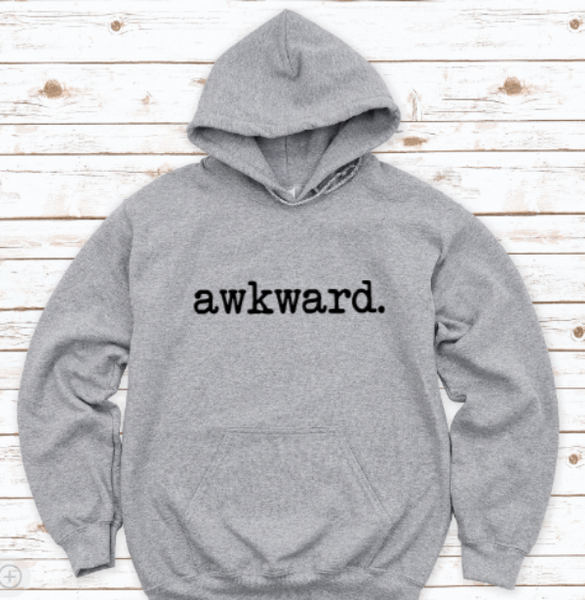 Awkward, Gray Unisex Hoodie Sweatshirt