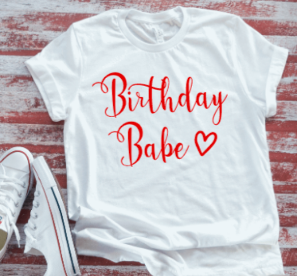Birthday Babe  White Short Sleeve T-shirt