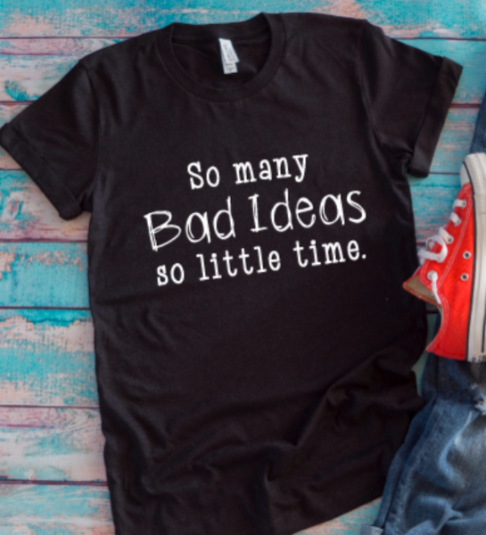so many ideas so little time black t shirt