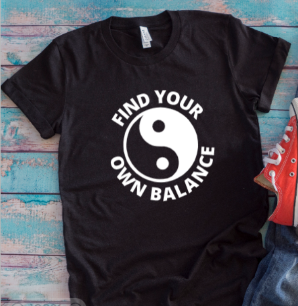 Yin and Yang, Find Your Own Balance, Black Unisex Short Sleeve T-shirt