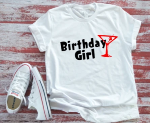 Birthday Girl Martini Glass  White T-shirt