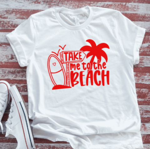 Take Me To The Beach, White Short Sleeve T-shirt