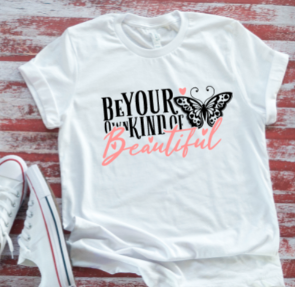 Be Your Own Kind of Beautiful Unisex  White T-shirt