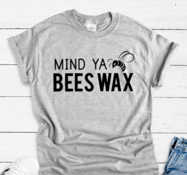 Mind Ya Beeswax, Gray Short Sleeve T-shirt
