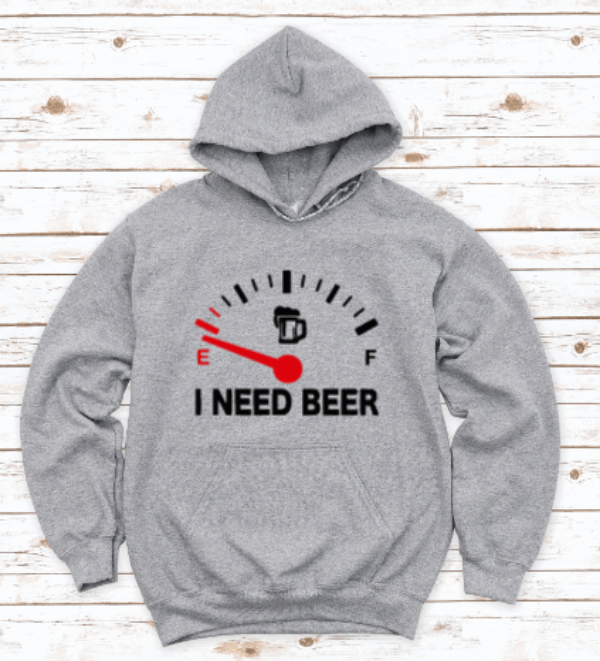 I Need a Beer Gray Unisex Hoodie Sweatshirt