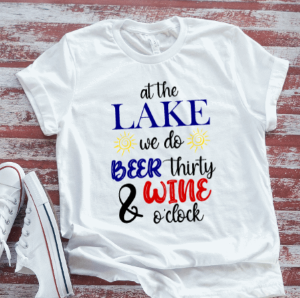 At the Lake We Do Beer Thirty and Wine O'Clock, White, Unisex, Short Sleeve T-shirt