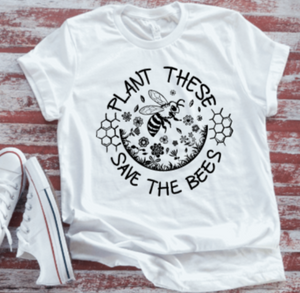 Plant These, Save The Bees Unisex  White Short Sleeve T-shirt