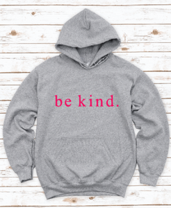 Be Kind Gray Unisex Hoodie Sweatshirt