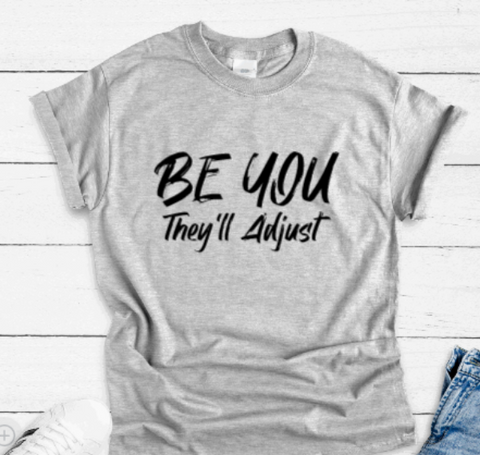 Be You, They'll Adjust, Gray Unisex, Short Sleeve T-shirt