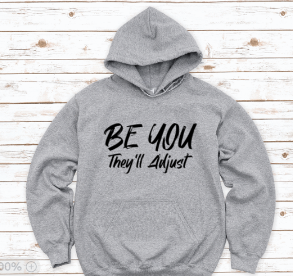 Be You, They'll Adjust, Gray Unisex Hoodie Sweatshirt