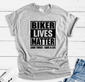 Biker Lives Matter, Look Twice, Save a Life, Gray Short Sleeve T-shirt