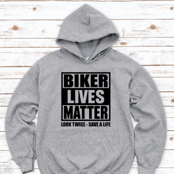 Biker Lives Matter, Look Twice, Save a Life, Gray Unisex Hoodie Sweatshirt