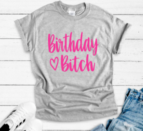 Birthday B%@ch Gray Short Sleeve Unisex T-shirt