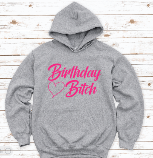 Birthday Bitch, Gray Unisex Hoodie Sweatshirt
