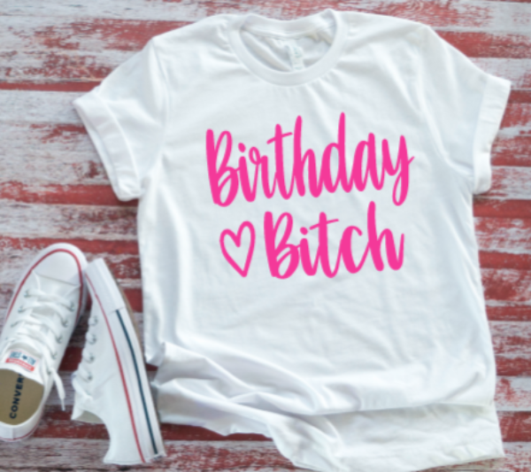Birthday B!tch Unisex, White Short Sleeve T-shirt