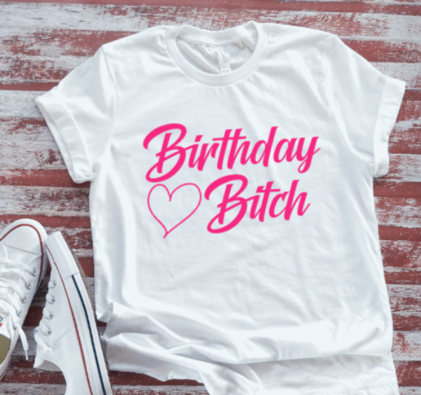 Birthday Bitch, White, Unisex, Short Sleeve T-shirt