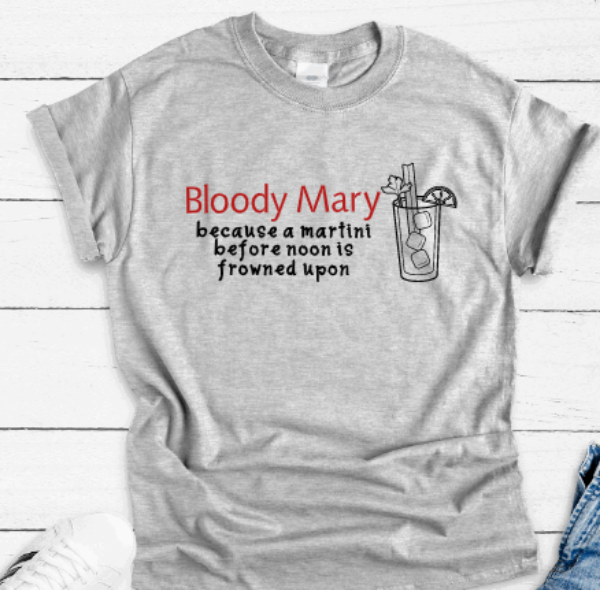 Bloody Mary, Because a Martini Before Noon is Frowned Upon, Unisex Gray Short Sleeve T-shirt