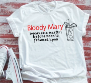 Bloody Mary, Because a Martini Before Noon is Frowned Upon, Unisex, White T-shirt