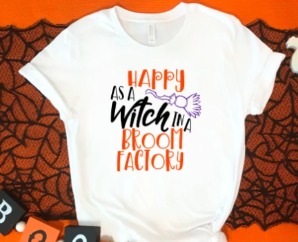 happy as a witch in a broom factory white t-shirt