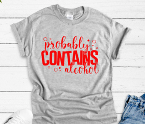 Probably Contains Alcohol Gray Unisex Short Sleeve T-shirt