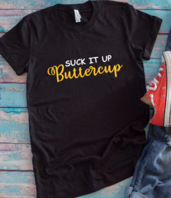 Suck It Up Buttercup Black Unisex Short Sleeve T-shirt