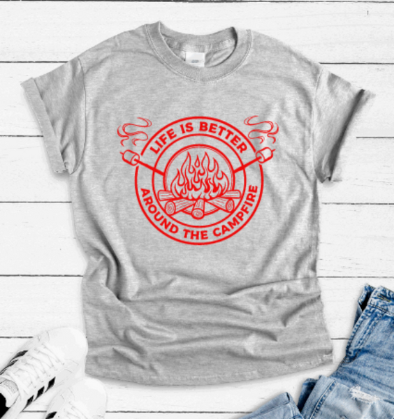Life is Better Around the Campfire, Camping, Gray Short Sleeve T-shirt