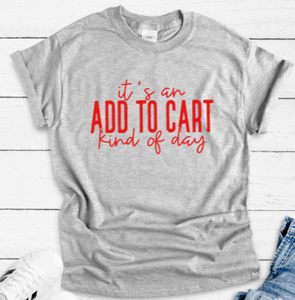 It's An Add To Cart Kind Of Day, Gray Short Sleeve Unisex T-shirt