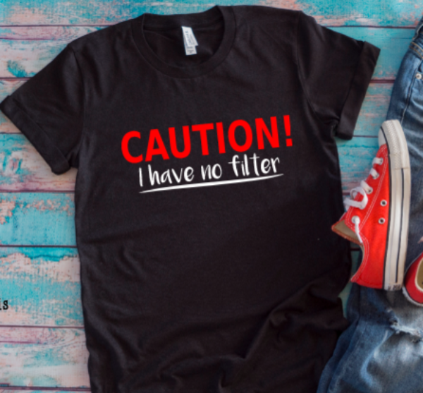 Caution, I Have No Filter Black Unisex Short Sleeve T-shirt