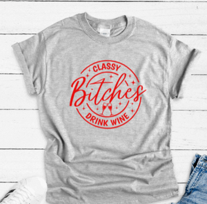 Classy Bitches Drink Wine, Gray Short Sleeve T-shirt