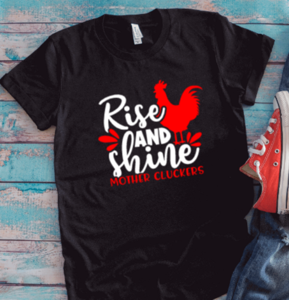 Rise and Shine Mother Cluckers, Black Unisex Short Sleeve T-shirt