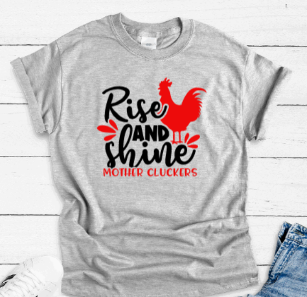 Rise and Shine Mother Cluckers, Gray Short Sleeve T-shirt
