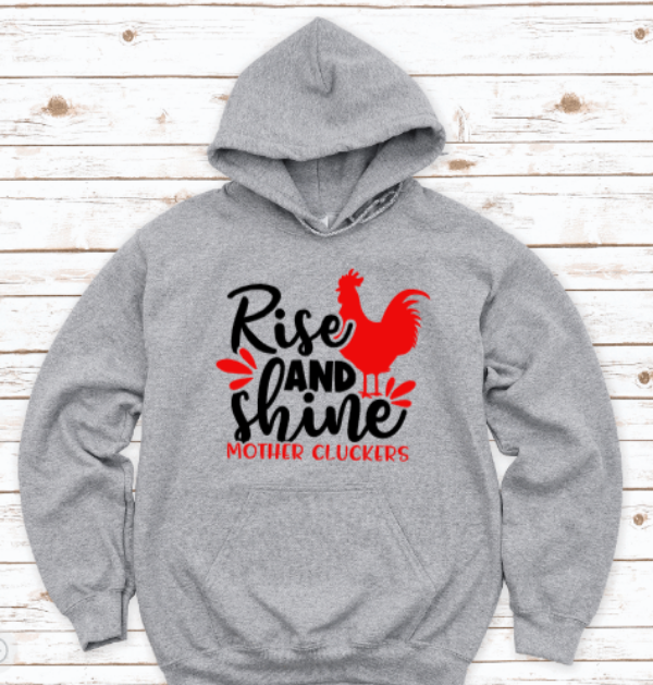 Rise and Shine Mother Cluckers, Gray Unisex Hoodie Sweatshirt