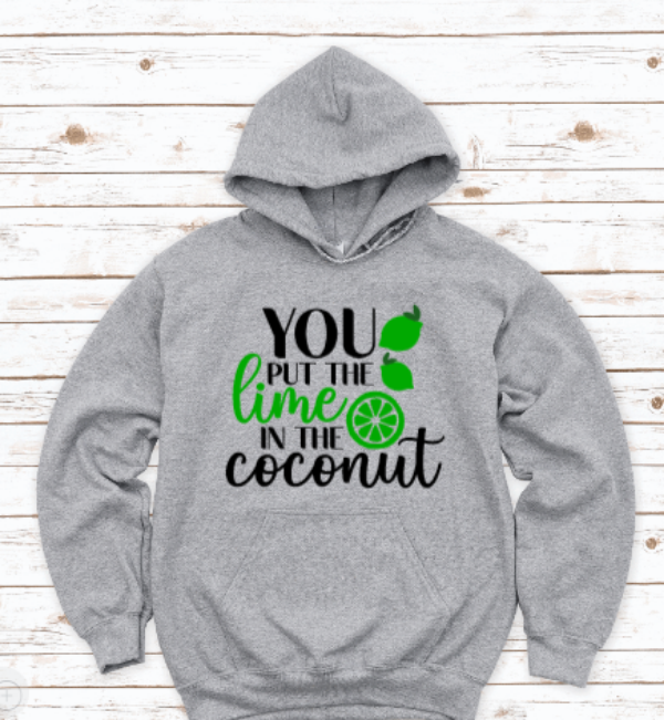 You Put The Lime in the Coconut, Gray Unisex Hoodie Sweatshirt