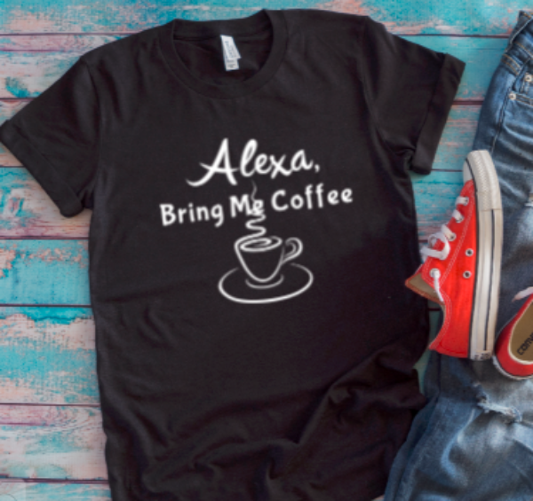 alexa bring me coffee black t shirt
