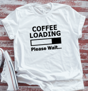 Coffee Loading, Please Wait, White  Short Sleeve T-shirt