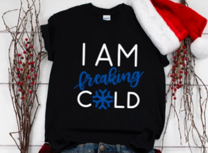 I am freaking cold black t-shirt