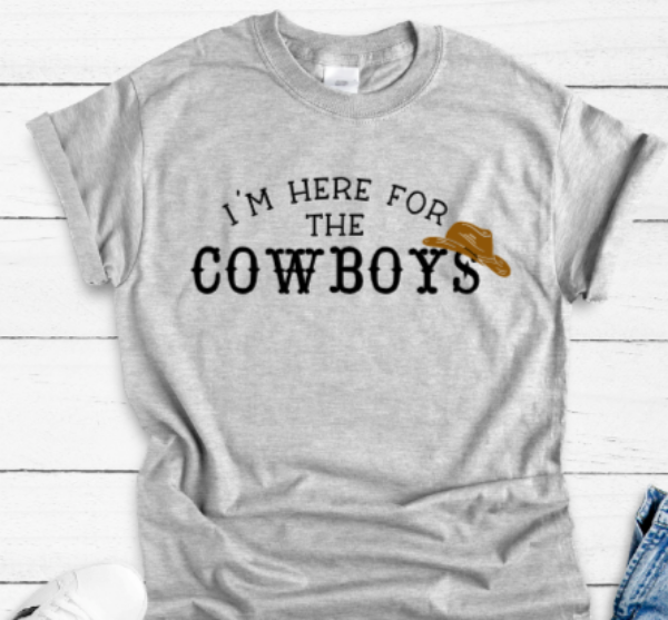 I'm Here For the Cowboys Gray Unisex Short Sleeve T-shirt