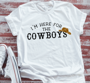 I'm Here For The Cowboys  Soft White Short Sleeve T-shirt