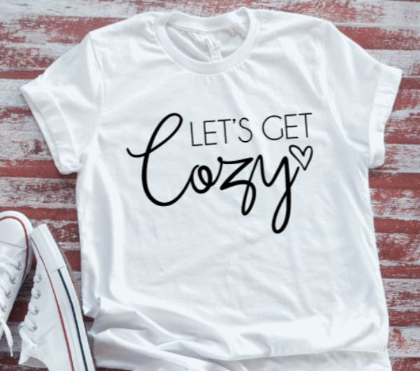 Let's Get Cozy Unisex White Short Sleeve T-shirt