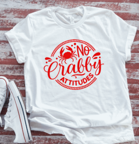No Crabby Attitudes,  White Short Sleeve T-shirt