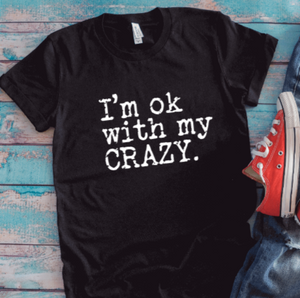 I'm Ok With My Crazy, Black Unisex Short Sleeve T-shirt