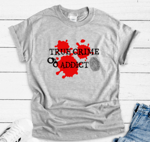 True Crime Addict, Gray Short Sleeve T-shirt