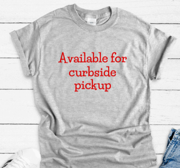 Available For Curbside Pickup, Gray Short Sleeve Unisex T-shirt
