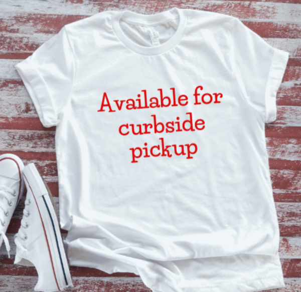 Available For Curbside Pickup, Unisex, White Short Sleeve T-shirt