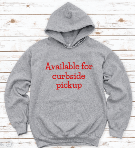 Available For Curbside Pickup, Gray Unisex Hoodie Sweatshirt