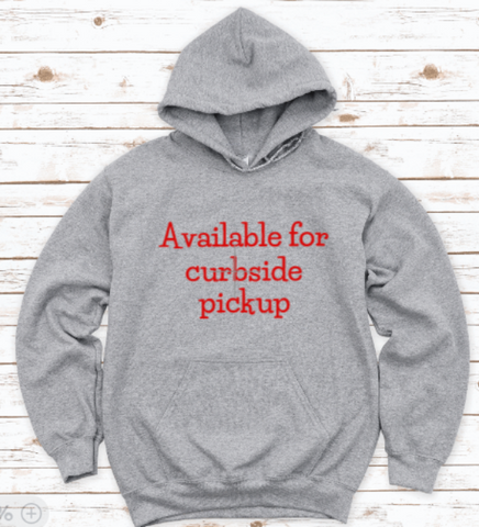Available For Curbside Pickup, Gray Unisex Hoodie Sweatshirt