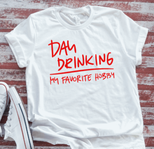 Day Drinking, My Favorite Hobby, Unisex, White Short Sleeve T-shirt