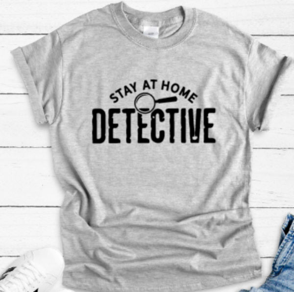 Stay at Home Detective Gray Unisex Short Sleeve T-shirt