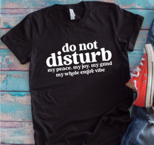 Do Not Disturb My Peace... Black Unisex Short Sleeve T-shirt